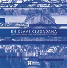 En clave ciudadana. Investigaciones que mejoran nuestra ciudad